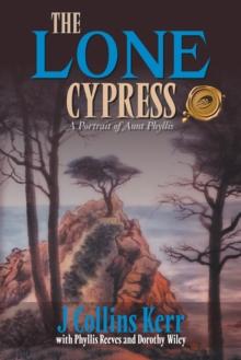 The Lone Cypress : A Portrait of Aunt Phyllis