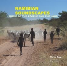 Namibian Soundscapes : Music of the People and the Land