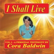 I Shall Live : Vol 1 - a Personal Testimony