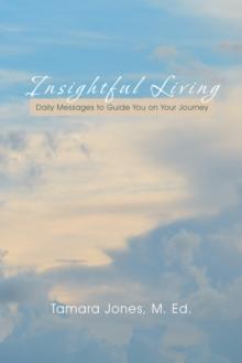 Insightful Living : Daily Messages to Guide You on Your Journey