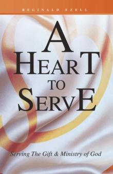 A Heart to Serve : Serving the Gift & Ministry of God