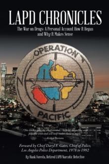 Lapd Chronicles : The War on Drugs: a Personal Account How It Began and Why It Makes Sense