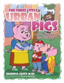 The Three Little Urban Pigs : A Modern Tale of the Three Little Pigs