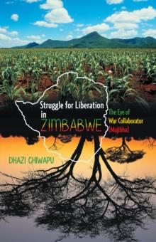 Struggle for Liberation in Zimbabwe : The Eye of War Collaborator (Mujibha)