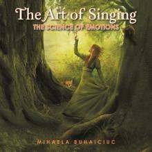 The Art of Singing : The Science of Emotions