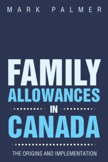 Family Allowances in Canada : The Origins and Implementation