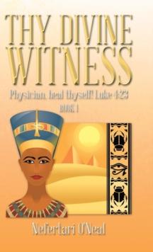 Thy Divine Witness : Physican, heal thyself! Luke 4:23