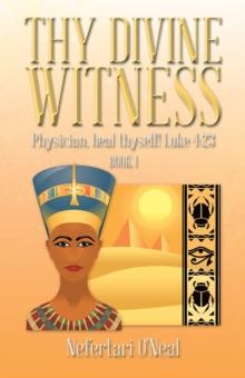 Thy Divine Witness : Physician, Heal Thyself!  Luke 4:23