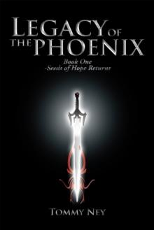 Legacy of the Phoenix Book One - Seeds of Hope Returns