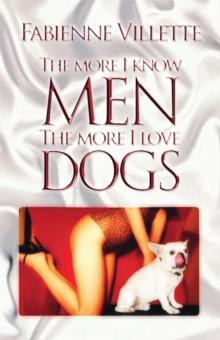 The More I Know Men, the More I Love Dogs