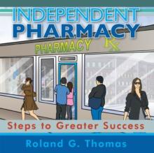 Independent Pharmacy : Steps to Greater Success