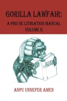 Gorilla Lawfair : A Pro Se Litigation Manual