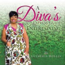 A Diva's Express Guide to Entertaining