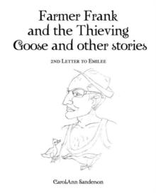 Farmer Frank and the Thieving Goose and Other Stories : 2Nd Letter to Emilee