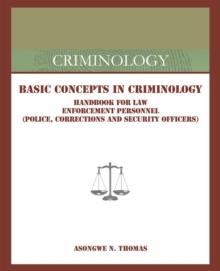 Basic Concepts in Criminology : Handbook for Law Enforcement Personnel (Police, Corrections and Security Officers)