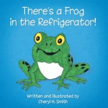 There's a Frog in the Refrigerator!