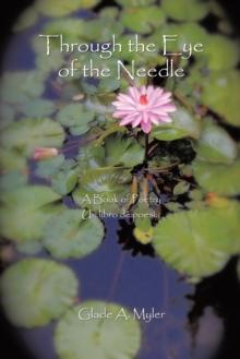 Through the Eye of the Needle : A Book of Poetry