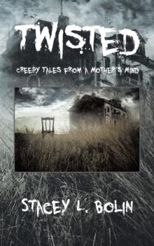 Twisted : Creepy Tales from a Mother'S Mind