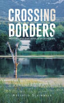 Crossing Borders : Memoirs and Anecdotes of an Immigrant