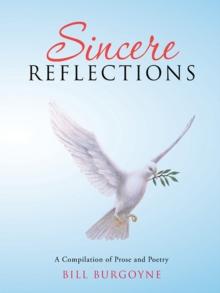 Sincere Reflections : A Compilation of Prose and Poetry