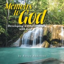 Memoirs to God : Developing a Relatonship with God