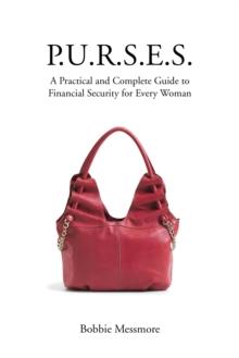 P.U.R.S.E.S. : A Practical and Complete Guide to Financial Security for Every Woman