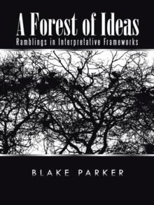 A Forest of Ideas : Ramblings in Interpretative Frameworks