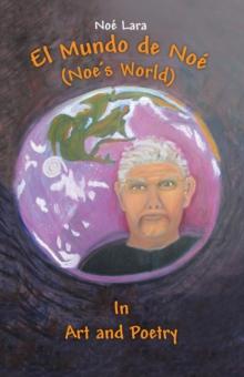 El Mundo De Noe (Noe's World) : In Art and Poetry