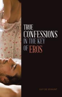 True Confessions in the Key of Eros