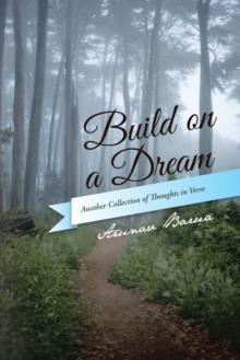 Build on a Dream : Another Collection of Thoughts in Verse