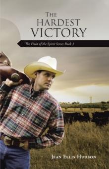 The Hardest Victory : The Fruit of the Spirit Series Book 3