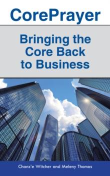 Coreprayer : Bringing the Core Back to Business