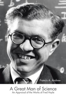 A Great Man of Science : An Appraisal of the Works of Fred Hoyle