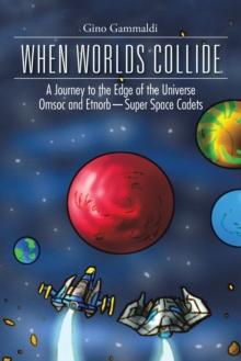 When Worlds Collide : A Journey to the Edge of the Universe Cosmo and Bronte-Super Space Cadets