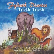 Fydath Diaries : Trickle Trickle