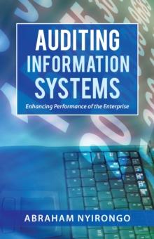 Auditing Information Systems : Enhancing Performance of the Enterprise