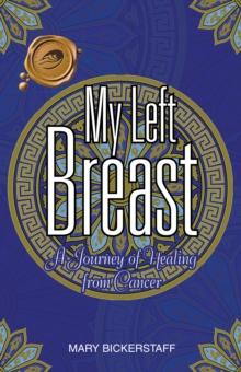 My Left Breast : A Journey of Healing from Cancer