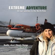 Extreme Adventure : An Epic Journey to the North Pole