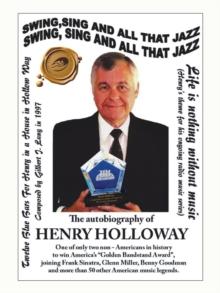 Swing, Sing and All That Jazz : The Autobiography of Henry Holloway