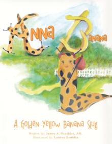 Anna Banana : A Golden Yellow Banana Slug