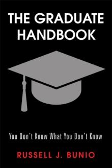 The Graduate Handbook : You Don'T Know What You Don'T Know