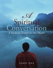 A Spiritual Conversation : A Journey Through the Heart