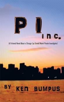 Pi Inc. : (A Fictional Novel About a Chicago Cop Turned Miami Private Investigator)