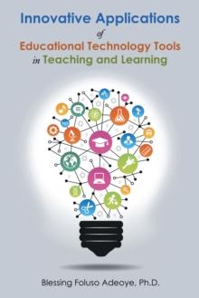 Innovative Applications of Educational Technology Tools in Teaching and Learning