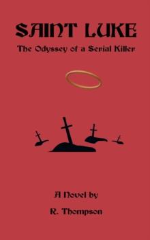 Saint Luke : The Odyssey of a Serial Killer