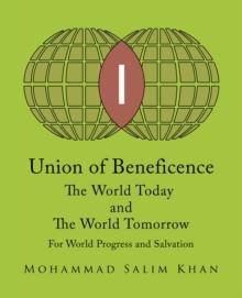 Union of Beneficence the World Today and the World Tomorrow : For World Progress and Salvation