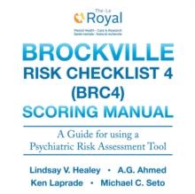 Brockville Risk Checklist 4 (Brc4):  Scoring Manual : A Guide for Using a Forensic Risk Assessment Tool