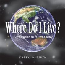 Where Do I Live? : A Wee Science for Wee Kids