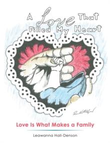 A Love That Filled My Heart : Love Is What Makes a Family