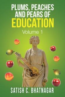 Plums, Peaches and Pears of Education : Volume I